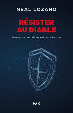 Résister au diable - une approche catholique de la délivrance