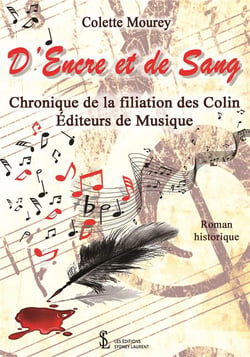 D'encre et de sang - chronique de la filiation des colin éditeurs de musique