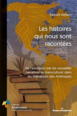 Les histoires qui nous sont racontées - de l'exclusion par les causalité narratives au transculturel dans les littératures des Amériques