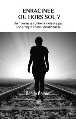 Enracinée ou hors sol ? un manifeste contre la violence par une éthique communicationnelle