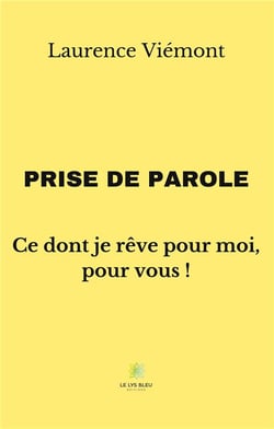 Prise de parole : ce dont je rêve pour moi, pour vous !