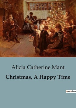 Christmas, A Happy Time : A Tale of Family, Joy, and Generosity During the Festive Season