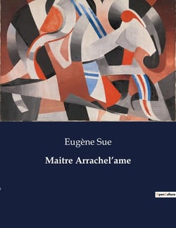 Maitre Arrachel'ame : Les secrets d'un avocat dans le Paris du XIXe siècle