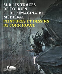 Sur les traces de Tolkien et de l'imaginaire médiéval. Peintures et dessins de John Howe