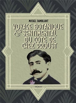 Voyage botanique & sentimental du cote de chez proust