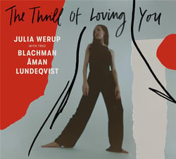 The thrill of loving you - Julia Werup with Trio
