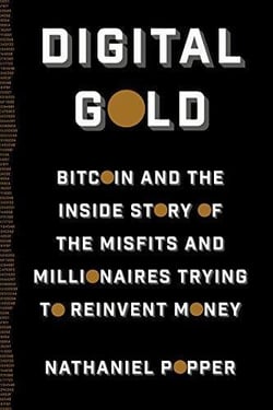 Digital gold bitcoin and the inside story of the misfits and millionaires trying to reinvent money /