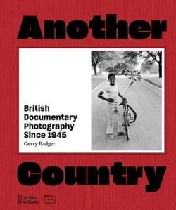 Another country : british documentary photography since 1945