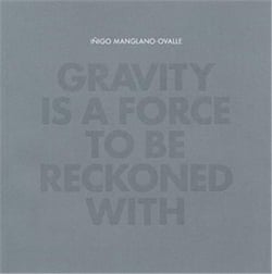 Inigo manglano-ovalle gravity is a force to be reckoned with