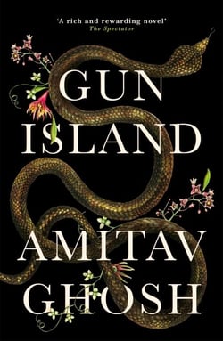Gun Island : A spellbinding, globe-trotting novel by the bestselling author of the Ibis trilogy