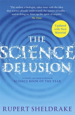 The science delusion - feeling the spirit of enquiry