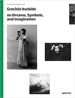 Graciela Iturbide : the photography workshop series