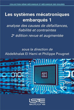 Les systèmes mécatroniques embarqués t.1 - analyse des causes de défaillances, fiabilité et contraintes (2e édition)