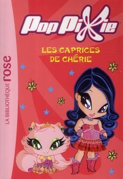 Poppixies t.3 - les caprices de Chérie