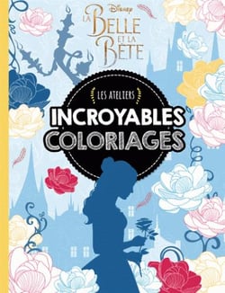 Les ateliers disney - la belle et la bête - incroyables coloriages