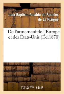 De l'armement de l'europe et des etats-unis - influence du fusil a tir rapide sur la tactique et l'i