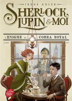 Sherlock, Lupin & moi Tome 7 : l'énigme du cobra royal