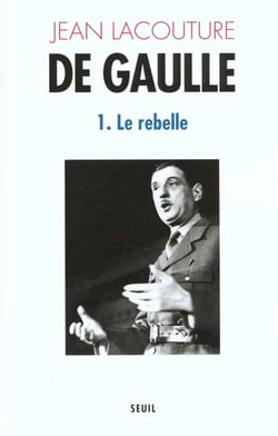 De Gaulle Tome 1 - le rebelle (1890-1944)
