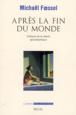 Après la fin du monde - critique de la raison apocalyptique