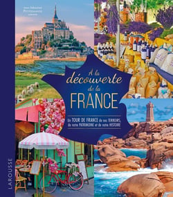 À la découverte de la France : Un tour de France de nos terroirs, de notre patrimoine et de notre histoire