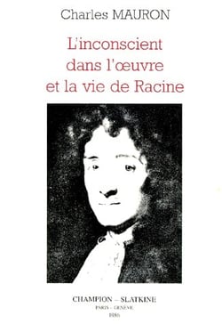 Inconscient dans l'oeuvre et la vie de jean racine
