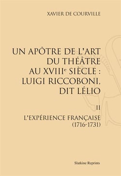 Luigi riccoboni, dit lelio. t.2 : l'experience francaise (1716-1731). (1969)