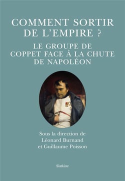 Comment sortir de l'Empire ? le groupe de Coppet face à la chute de Napoléon