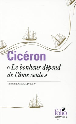 Le bonheur dépend de l'âme seule - tusculanes, livre V