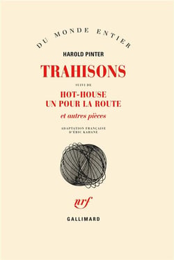 Trahisons / hot-house /un pour la route et autres pièces