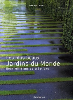 Les plus beaux jardins du monde - deux mille ans de créations