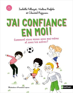 Les cahiers Filliozat : j'ai confiance en moi ! comment vivre mieux avec moi-même et avec les autres ?