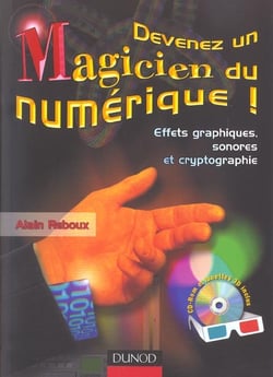 Devenez un magicien du numerique (+ cd-rom et lunettes a verres rouge-cyan)