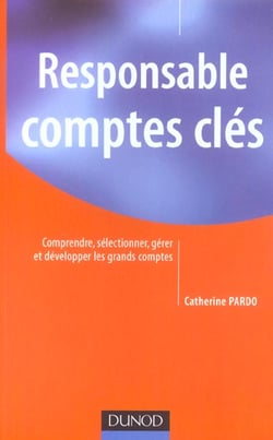 Responsable comptes clés - Comprendre, sélectionner, gérer et développer les grands comptes