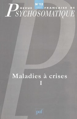 Revue française de psychosomatique n.12 : maladies à crises Tome 1