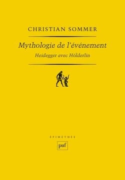 Mythologie de l'événement - Heidegger avec Hölderlin