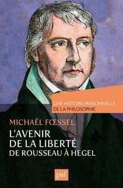 L'avenir de la liberté - de Rousseau à Hegel