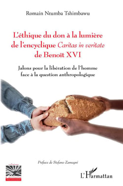 L'éthique du don à la lumière de l'encyclique caritas in veritate de Benoit XVI : jalons pour la libération de l'homme face à la question anthropologique