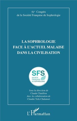 La sophrologie face à l'actuel malaise dans la civilisation : 51e Congrès de la Société Française de Sophrologie