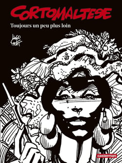 Corto Maltese Tome 3 : toujours un peu plus loin