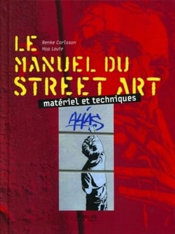 Le manuel du street art - matériel et techniques