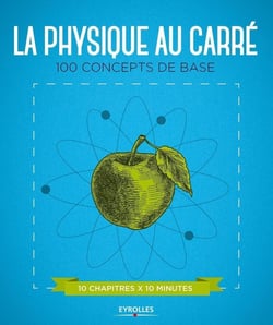 La Physique Au Carre : 100 Concepts De Base (10 Chapitres X 10 Minutes)
