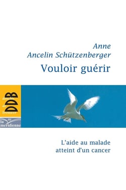 Vouloir guérir : L'aide au malade atteint d'un cancer