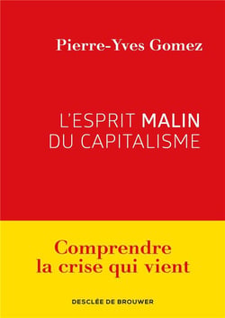 L'esprit malin du capitalisme - comprendre la crise qui vient