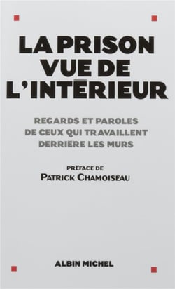 La prison vue de l'intérieur - regards et paroles de ceux qui travaillent derrière les murs