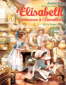 Elisabeth, princesse à Versailles Tome 26 : La toque d'or