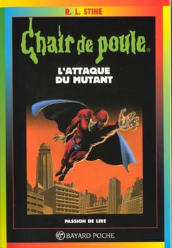 Chair de poule Tome 15 : l'attaque du mutant