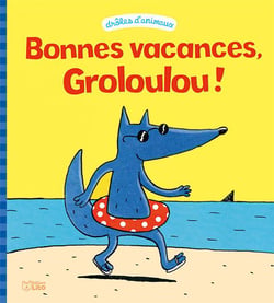 Bonnes vacances, groloulou !