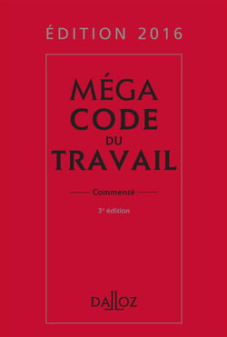 MEGA CODE DU TRAVAIL 2016, COMMENTE