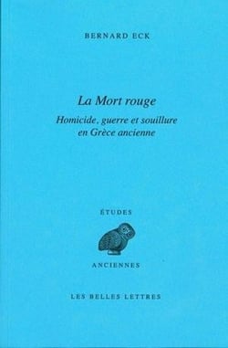 La mort rouge - homicide, guerre et souillure en Grèce ancienne