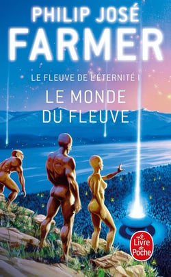Le Fleuve de l'Eternité Tome 1 : Le Monde du Fleuve